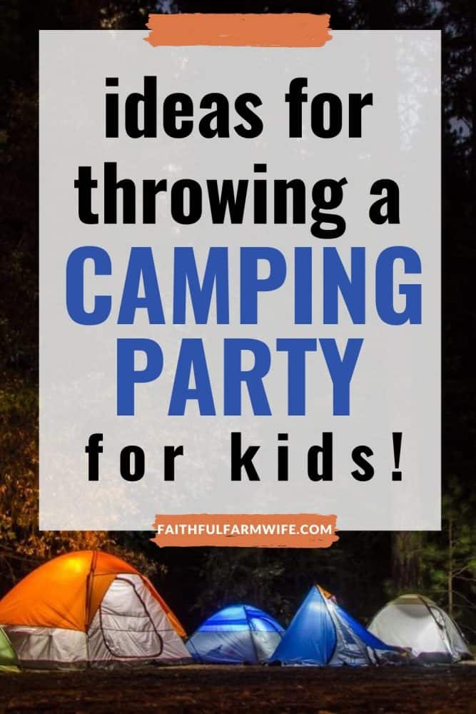 How to Throw a Camping Birthday Party Pin Image | Faithful Farmwife