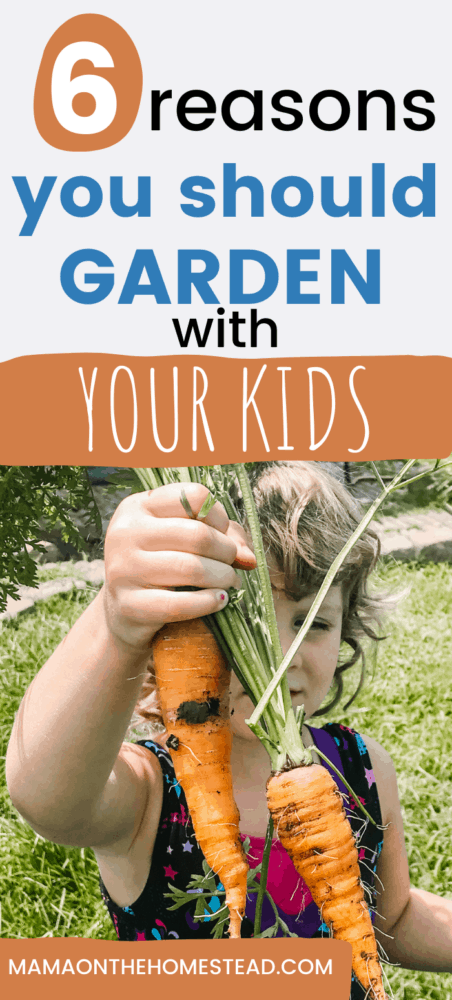 6 Reasons You Should Garden with Your Kids Pin